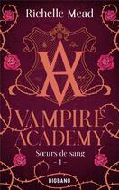 Couverture du livre « Vampire Academy Tome 1 : soeurs de sang » de Richelle Mead aux éditions Bigbang