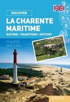 Couverture du livre « Je découvre ; la Charente-Maritime ; nature, traditions, history » de Philippe Bregowy aux éditions Geste
