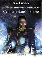 Couverture du livre « L'univers d'Honor Harrington ; l'ennemi dans l'ombre Tome 1 » de David Weber aux éditions L'atalante