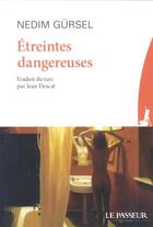 Couverture du livre « Étreintes dangereuses » de Nedim Gursel aux éditions Le Passeur