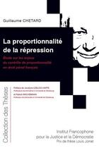 Couverture du livre « La proportionnalité de la répression ; étude sur les enjeux du contrôle de proportionnalité en droit pénal français (197e édition) » de Guillaume Chetard aux éditions Ifjd