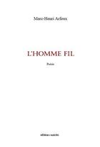 Couverture du livre « L'homme fil » de Marc-Henri Arfeux aux éditions Unicite