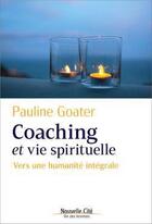 Couverture du livre « Coaching et vie spirituelle : vers une humanité intégrale » de Pauline Goater aux éditions Nouvelle Cite