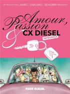 Couverture du livre « Amour et passion cx diesel ; intégrale » de James et Fabcaro et Bengrrr aux éditions Fluide Glacial