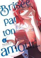 Couverture du livre « Brisée par ton amour.... Tome 4 » de Shiruka Bakaudon aux éditions Meian