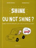 Couverture du livre « Shine or not shine ? » de Soledad Bravi et Juliette Dumas aux éditions Marabout