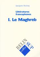 Couverture du livre « Francophonie maghreb » de J.Noiray aux éditions Belin Education