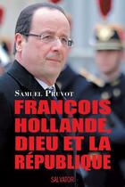 Couverture du livre « François Hollande, Dieu et la République » de Samuel Pruvot aux éditions Salvator