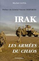 Couverture du livre « Irak ; les armées du chaos » de Michel Goya aux éditions Economica