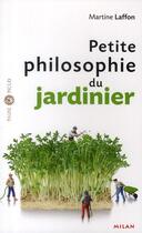 Couverture du livre « Petite philosophie du jardinier » de Gilbert Legrand aux éditions Milan
