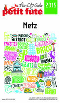 Couverture du livre « GUIDE PETIT FUTE ; CITY GUIDE ; Metz (édition 2015) » de  aux éditions Le Petit Fute