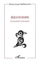 Couverture du livre « Rejan ducharme - de la pie-grieche a l'oiseau-moqueur » de Vaillancourt P-L. aux éditions L'harmattan