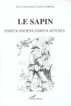 Couverture du livre « LE SAPIN Enjeux anciens, enjeux actuels » de Andrée Corvol aux éditions L'harmattan