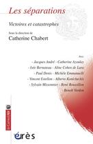 Couverture du livre « Les séparations ; victoires et catastrophes » de Catherine Chabert aux éditions Eres