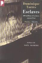 Couverture du livre « Esclaves ; 200 millions d'esclaves aujourd'hui » de Dominique Torres aux éditions Libretto