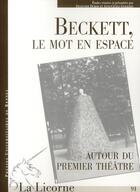 Couverture du livre « La Licorne Tome 91 : Beckett, le mot en espace : Autour du premier théâtre » de Guilbard/Dubor aux éditions Pu De Rennes