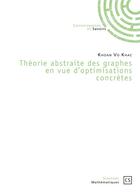 Couverture du livre « Théorie abstraite des graphes en vue d'optimisations concrètes » de Khak Khoan Vo aux éditions Connaissances Et Savoirs