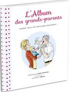 Couverture du livre « L'album des grands-parents ; gardez tous vos meilleurs souvenirs ! » de Nathalie Jomard et Frederique Corre Montagu aux éditions First