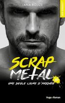 Couverture du livre « Scrap metal Tome 3 : une seule ligne d'arrivée » de Jana Rouze aux éditions Hugo Roman