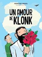 Couverture du livre « Un amour de Klonk » de Francois Gravel aux éditions Quebec Amerique