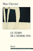 Couverture du livre « Le temps de l'homme fini » de Marc Chevrier aux éditions Editions Boreal