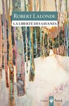 Couverture du livre « La liberté des savanes » de Robert Lalonde aux éditions Boreal