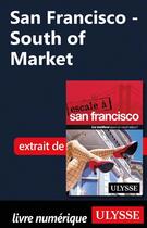 Couverture du livre « San Francisco - South of Market » de Alain Legault aux éditions Ulysse