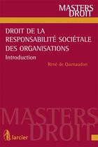 Couverture du livre « Introduction au droit de la responsabilité sociétale des organisations » de Rene De Quenaudon aux éditions Larcier