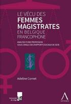 Couverture du livre « Le vécu des femmes magistrates en Belgique francophone » de Adeline Cornet aux éditions Anthemis