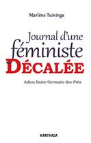 Couverture du livre « Journal d'une féministe décalée ; adieu Saint-Germain-des-Prés » de Marlene Tuininga aux éditions Karthala