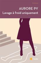 Couverture du livre « Lavage à froid uniquement » de Aurore Py aux éditions Editions De L'aube