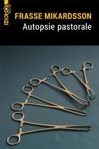 Couverture du livre « Autopsie pastorale » de Frasse Mikardsson aux éditions Editions De L'aube
