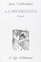 Couverture du livre « Divergence » de Jean Vuilleumier aux éditions L'age D'homme