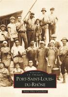 Couverture du livre « Port-Saint-Louis-du-Rhône » de Annie Olive-Castellani aux éditions Editions Sutton