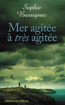 Couverture du livre « Mer agitée à très agitée » de Sophie Bassignac aux éditions Libra Diffusio