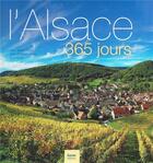 Couverture du livre « L'Alsace, 365 jours » de Guy Wurth et Jean-Marie Rohe et Jean-Philippe Jenny aux éditions Geste