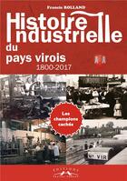 Couverture du livre « Histoire industrielle du pays virois » de Francis Rolland aux éditions Charles Corlet