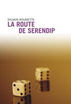 Couverture du livre « La Route de Serendip » de Sylvain Roumette aux éditions Le Passage