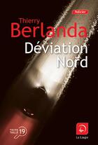 Couverture du livre « Déviation nord » de Thierry Berlanda aux éditions Editions De La Loupe