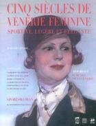 Couverture du livre « Cinq siecles de venerie feminine. sportive, legere et elegante » de Raphael Abrille aux éditions Somogy