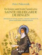 Couverture du livre « En bonne santé toute l'année avec sainte Hildegarde de Bingen » de Peter Pukownik aux éditions Medicis