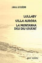 Couverture du livre « Lullaby / Villa Auròra / La montanha deu diu vivent » de Jean-Marie Gustave Le Clezio aux éditions Per Noste