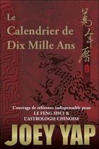 Couverture du livre « Le calendrier de dix mille ans » de Joey Yap aux éditions Infinity Feng Shui
