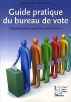 Couverture du livre « Guide pratique du bureau de vote ; organisation, gestion, contentieux » de Raymond Guinet et Jacques Balland aux éditions Papyrus