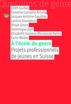 Couverture du livre « À l'école du genre : projets professionnels de jeunes en Suisse » de Carol Carvaho Arruda aux éditions Editions Seismo