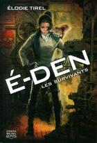 Couverture du livre « E-den Tome 1 : les survivants » de Elodie Tirel aux éditions Michel Quintin