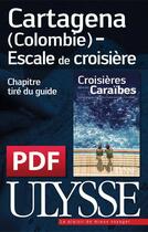 Couverture du livre « Cartagena (Colombie) ; escale de croisière » de  aux éditions Ulysse