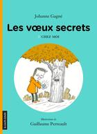 Couverture du livre « Les voeux secrets v. 01 chez moi » de Johanne Gagne aux éditions La Courte Echelle