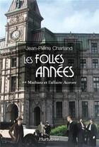 Couverture du livre « Les folles années Tome 2 : Mathieu et l'affaire Aurore » de Jean-Pierre Charland aux éditions Hurtubise