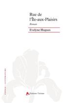 Couverture du livre « Rue de l'île-aux-Plaisirs » de Evelyne Hugues aux éditions Tiresias